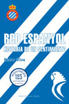 RCD Espanyol. Historia de un sentimiento