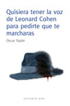 Quisiera tener la voz de Leonard Cohen para pedirte que te marcharas